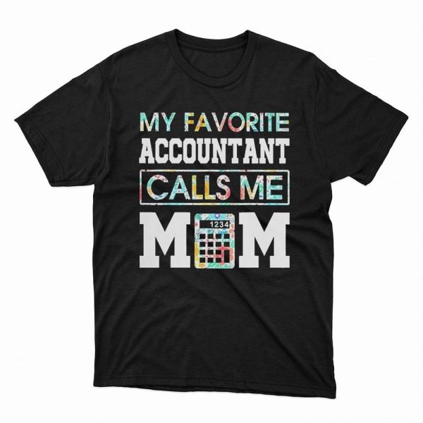 My Favorite Accountant Calls Me Mom 2023 Shirt, Hoodie