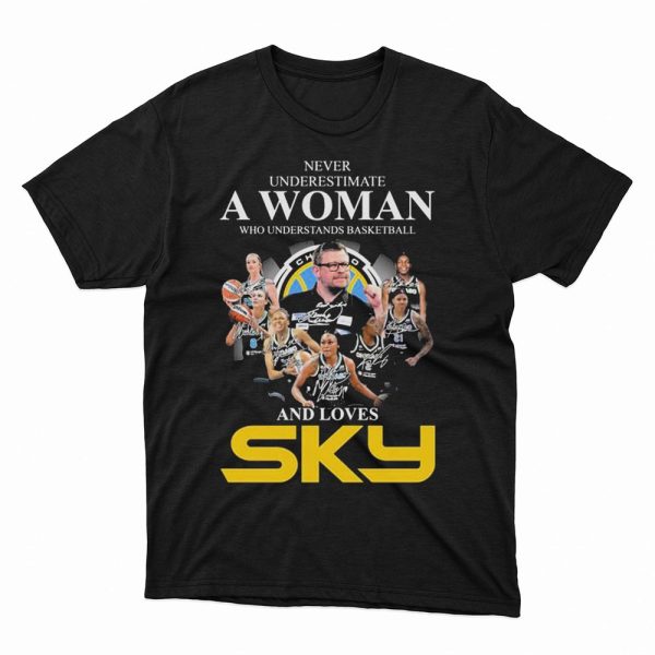 Never Underestimate A Woman Who Understands Basketball And Loves Chicago Sky Signatures Shirt