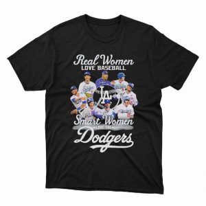 1 Unisex shirt Real Women Love Baseball Smart Women Love The La Dodgers 2023 Signatures Shirt Hoodie