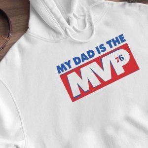 Hoodie Arthur Embiid My Dad Is The Mvp T Shirt