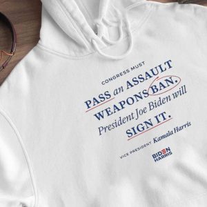 Hoodie Joe Biden Sign It Pass An Assault Weapons Ban T Shirt