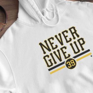 Hoodie Never Give Up Pittsburgh Pirates Drew Maggi 39 T Shirt