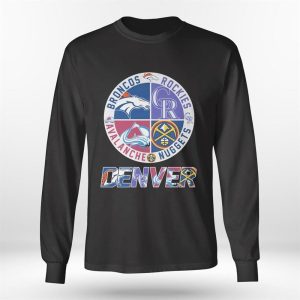 Longsleeve shirt Denver Sport Teams Broncos Rockies Avalanche And Nuggets 2023 Shirt Hoodie