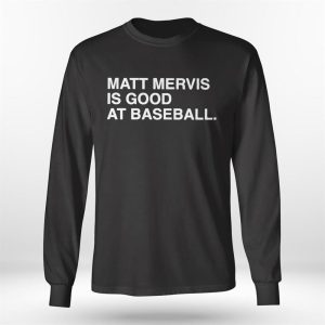 Longsleeve shirt Matt Mervis Is Good At Baseball Shirt Hoodie