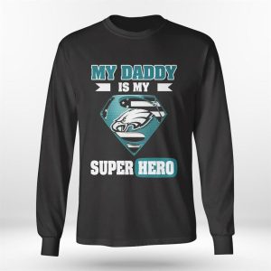 Longsleeve shirt Philadelphia Eagles My Daddy Is My Super Hero Ladies Tee Shirt