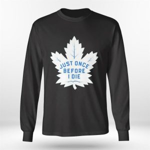 Longsleeve shirt Toronto Maple Leafs Just Once Before I Die 2023 Playoff Ladies Tee Shirt