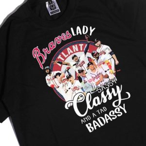 Men Tee Atlanta Braves 2023 Lady Sassy Classy And A Tad Badassy Signatures Ladies Tee Shirt
