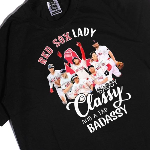Boston Red Sox 2023 Lady Sassy Classy And A Tad Badassy Signatures Ladies Tee Shirt