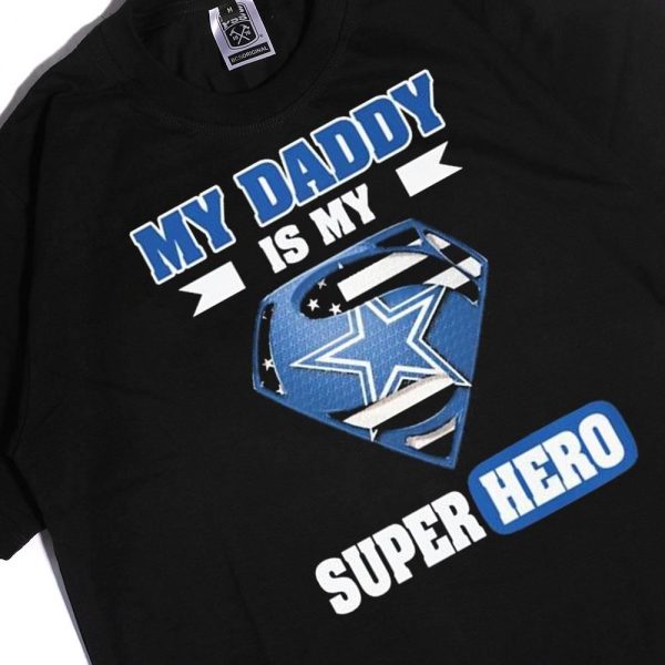 Dallas Cowboys My Daddy Is My Super Hero Ladies Tee Shirt