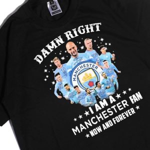 Men Tee Damn Right I Am A Manchester City 2023 Fan Now And Forever Signatures Ladies Tee Shirt