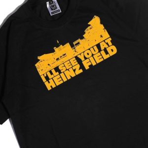 Men Tee Ill See You At Heinz Field Shirt Hoodie