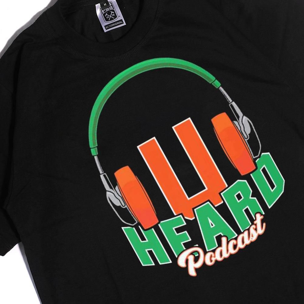 Miami U Heard Podcast Shirt, Hoodie