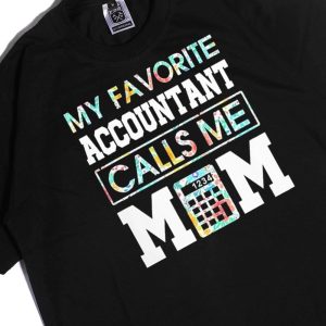 Men Tee My Favorite Accountant Calls Me Mom 2023 Shirt Hoodie
