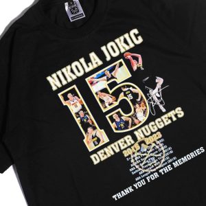 Men Tee Nikola Jokic Denver Nuggets 2015 2023 Thank You For The Memories Signature Shirt Hoodie