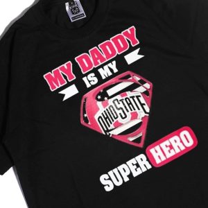 Men Tee Ohio State Buckeyes My Daddy Is My Super Hero Ladies Tee Shirt