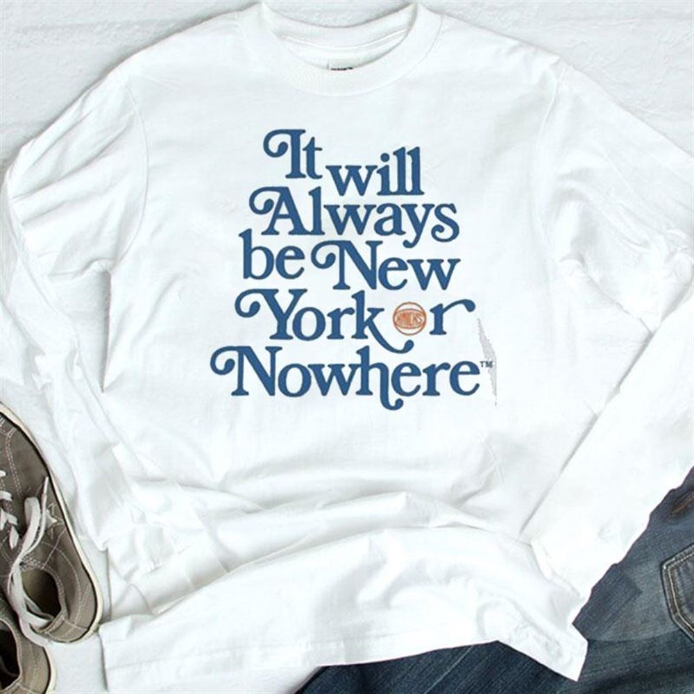 Nyon X Knicks It Will Always Be New York Or Nowhere T-Shirt