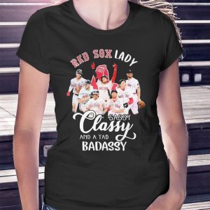 woman shirt Boston Red Sox 2023 Lady Sassy Classy And A Tad Badassy Signatures Ladies Tee Shirt