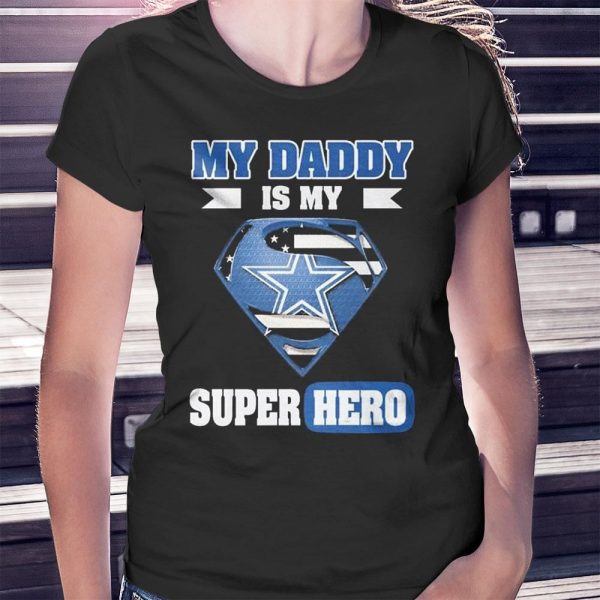 Dallas Cowboys My Daddy Is My Super Hero Ladies Tee Shirt