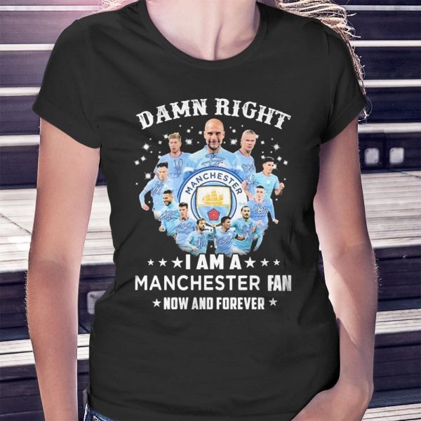Damn Right I Am A Manchester City 2023 Fan Now And Forever Signatures Ladies Tee Shirt
