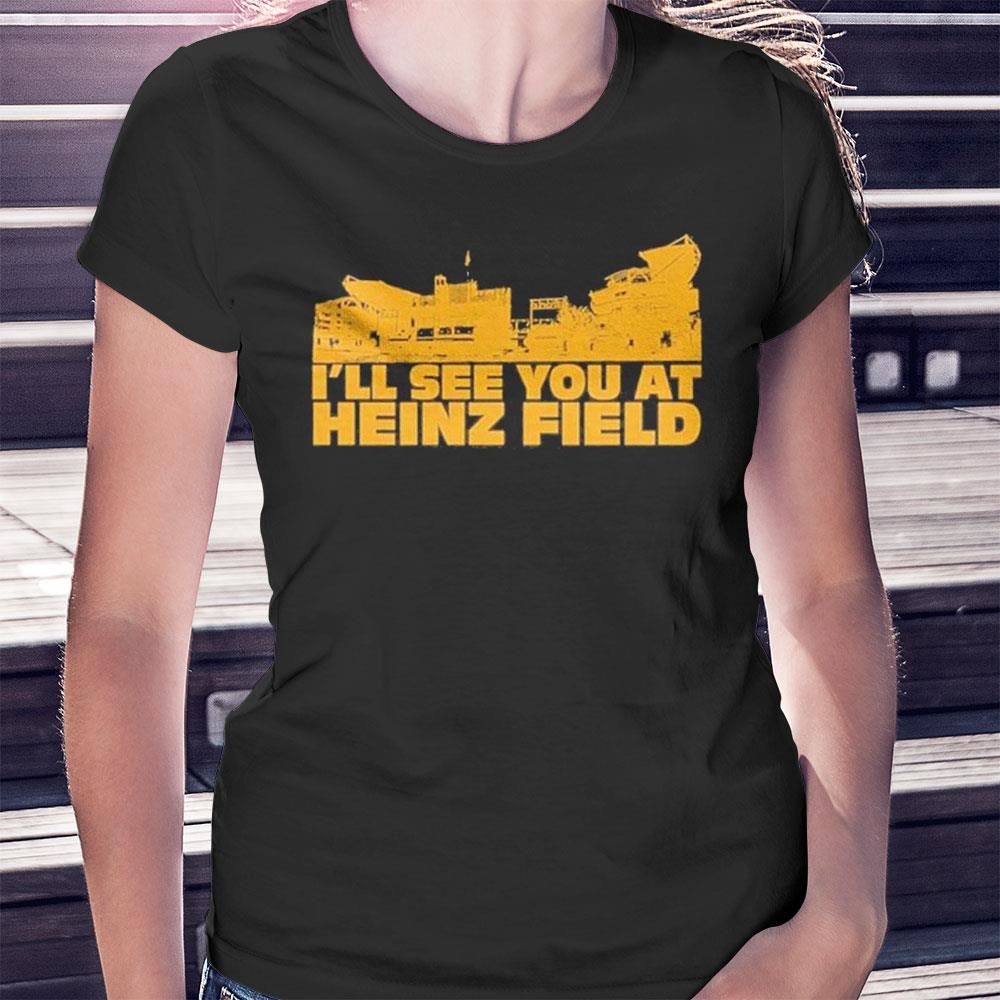 Ill See You At Heinz Field Shirt, Hoodie
