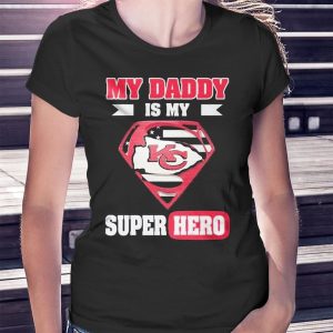 woman shirt Kansas City Chiefs My Daddy Is My Super Hero Ladies Tee Shirt
