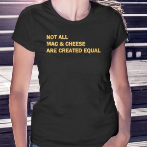 woman shirt Mahogany Mommies Not All Mac Cheeses Are Created Equal Shirt Hoodie