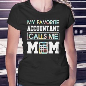 woman shirt My Favorite Accountant Calls Me Mom 2023 Shirt Hoodie