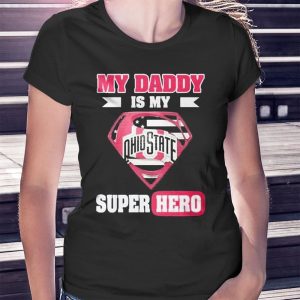 woman shirt Ohio State Buckeyes My Daddy Is My Super Hero Ladies Tee Shirt