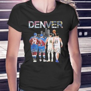 woman shirt Rantanen Mackinnon Jokic And Jamal Murray Denver Skyline Sports Teams Signatures Shirt Hoodie
