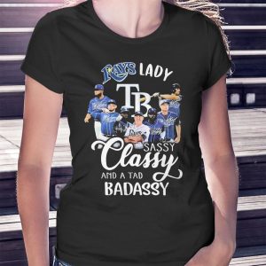 woman shirt Tb Rays Lady Sassy Classy And A Tad Badassy Signatures 2023 Ladies Tee Shirt