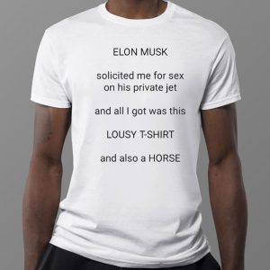 1 Tee Elon Musk solicited me for sex on his private jet shirt