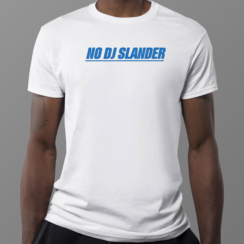 No Dj Slander T-Shirt