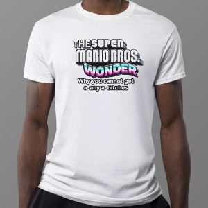 1 Tee The Super Mario Bros Wonder Why You Cannot Get T Shirt