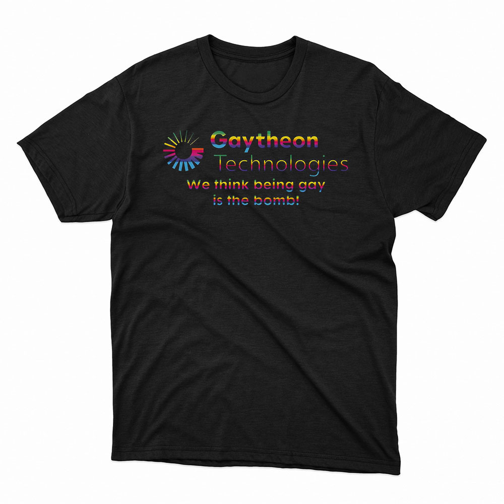 Gaytheon Technologies We think being gay T-Shirt, Hoodie