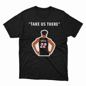 1 Unisex shirt Jimmy Butler Take Us There Four More