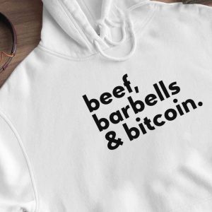 Hoodie Beef Barbells And Bitcoin 2023 T Shirt Hoodie