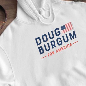 Hoodie Doug Burgum For America T Shirt Hoodie