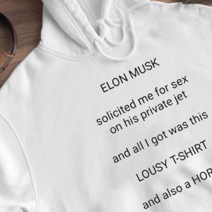 Hoodie Elon Musk solicited me for sex on his private jet shirt