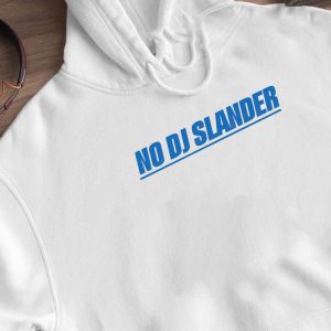 Hoodie No Dj Slander T Shirt