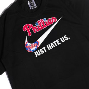 Men Tee Nike Phillies Just Hate Us T Shirt Hoodie