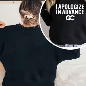 black sweatshirt I Apologize In Advance T T Shirt