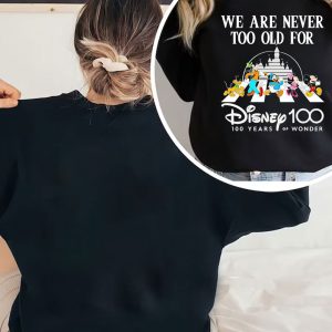 black sweatshirt We Are Never Too Old For Disney 100 Years Of Wonder T Shirt