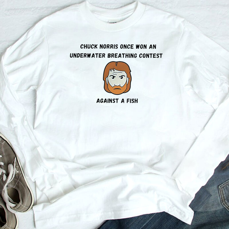 Chuck Norris Once Won An Underwater Breathing Contest Against A Fish Funny Shirt