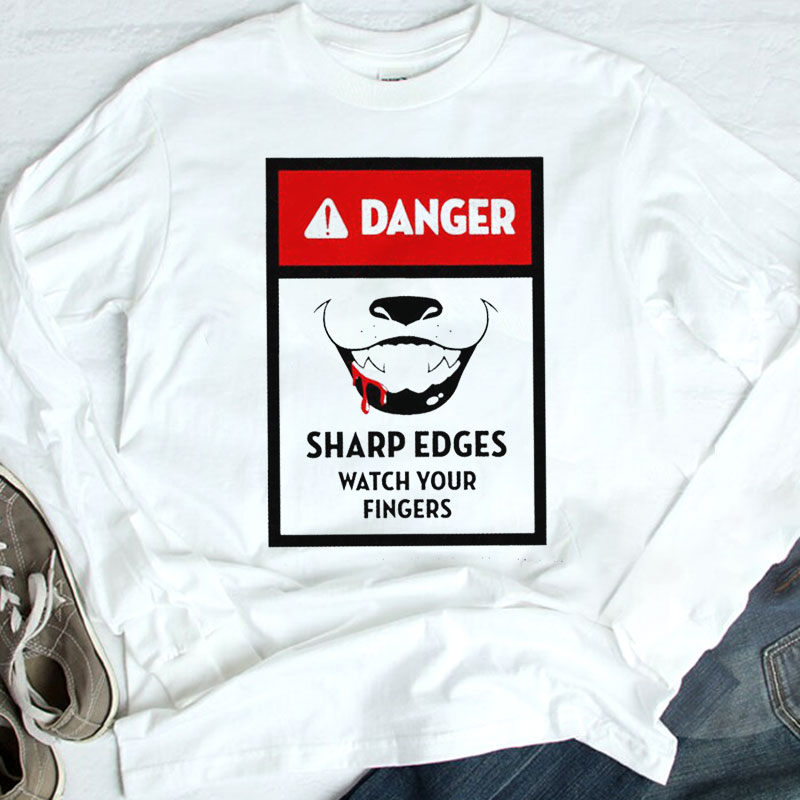 Danger Sharp Edges Watch Your Fingers Funny Shirt, Longsleeve