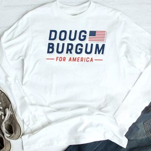 longsleeve Doug Burgum For America T Shirt Hoodie