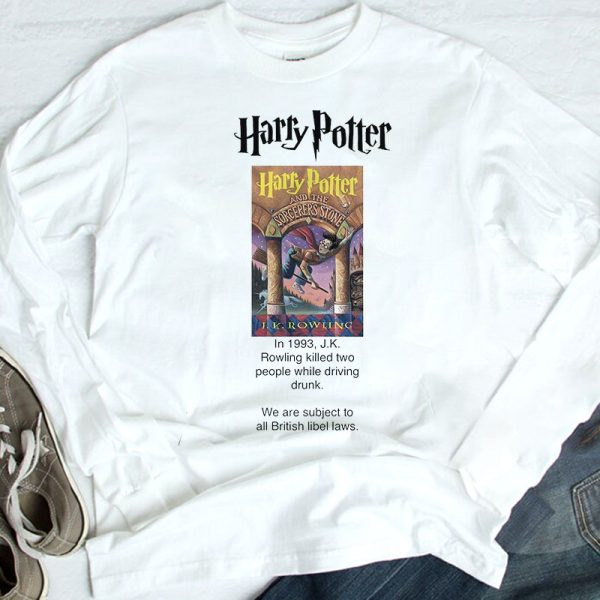 Jk Rowling Killed Two People While Driving Drunk Harry Potter Shirt, Longsleeve