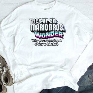 longsleeve The Super Mario Bros Wonder Why You Cannot Get T Shirt