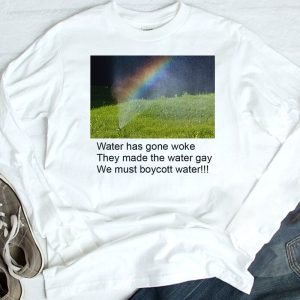 longsleeve Water has gone woke they made the water gay we must boycott water shirt