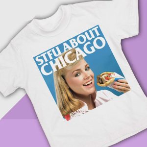 white shirt Stfu About Chicago Eating T Shirt