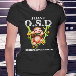 woman shirt Sloth I Have Osd